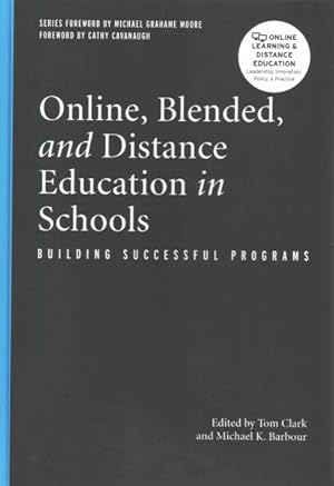 Imagen del vendedor de Online, Blended, and Distance Education in Schools : Building Successful Programs a la venta por GreatBookPrices