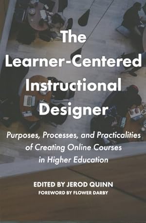 Seller image for Learner-centered Instructional Designer : Purposes, Processes, and Practicalities of Creating Online Courses in Higher Education for sale by GreatBookPrices