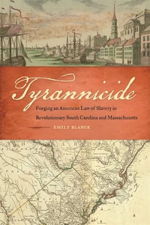 Imagen del vendedor de Tyrannicide : Forging an American Law of Slavery in Revolutionary South Carolina and Massachusetts a la venta por GreatBookPrices