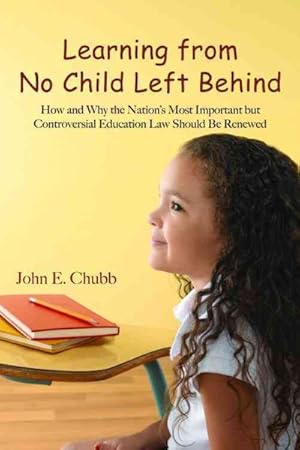 Seller image for Learning from No Child Left Behind : How and Why the Nation's Most Important by Controversial Education Law Should Be Renewed for sale by GreatBookPrices