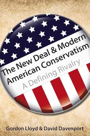 Bild des Verkufers fr New Deal & Modern American Conservatism : A Defining Rivalry zum Verkauf von GreatBookPrices