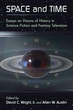 Image du vendeur pour Space and Time : Essays on Visions of History in Science Fiction and Fantasy Television mis en vente par GreatBookPrices