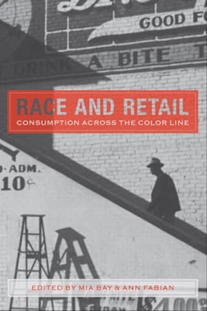 Seller image for Race and Retail : Consumption Across the Color Line for sale by GreatBookPrices