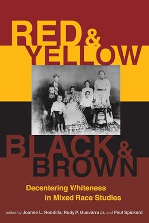 Immagine del venditore per Red and Yellow, Black and Brown : Decentering Whiteness in Mixed Race Studies venduto da GreatBookPrices
