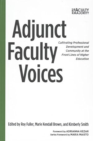 Image du vendeur pour Adjunct Faculty Voices : Cultivating Professional Development and Community at the Front Lines of Higher Education mis en vente par GreatBookPricesUK