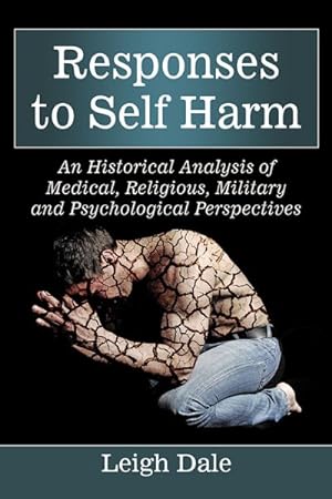 Seller image for Responses to Self Harm : An Historical Analysis of Medical, Religious, Military and Psychological Perspectives for sale by GreatBookPrices