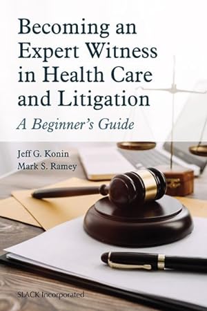 Image du vendeur pour Becoming an Expert Witness in Health Care and Litigation : A Beginner's Guide mis en vente par GreatBookPrices