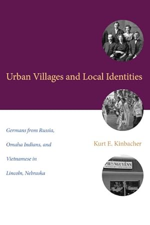 Imagen del vendedor de Urban Villages and Local Identities : Germans from Russia, Omaha Indians, and Vietnamese in Lincoln, Nebraska a la venta por GreatBookPrices