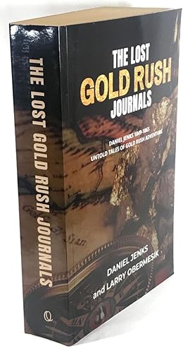 Seller image for The Lost Gold Rush Journals: Daniel Jenks 1849-1865 Untold Tales of Gold Rush Adventure for sale by Clausen Books, RMABA