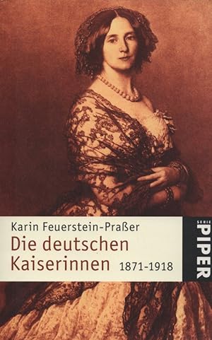 Seller image for Die deutschen Kaiserinnen: 1871-1918. Mit 56 Abb. for sale by Buch von den Driesch