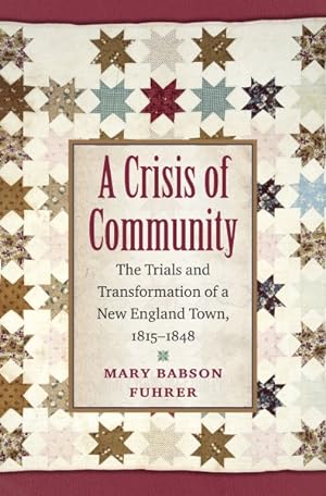 Immagine del venditore per Crisis of Community : The Trials and Transformation of a New England Town, 1815-1848 venduto da GreatBookPrices