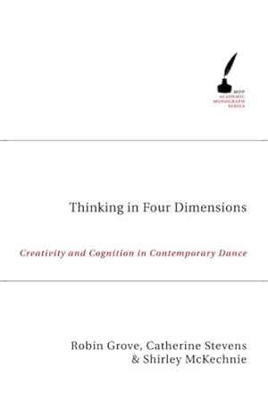 Seller image for Thinking in Four Dimensions : Creativity and Cognition in Contemporary Dance for sale by GreatBookPrices