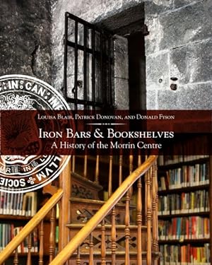 Bild des Verkufers fr Iron Bars and Bookshelves : A History of the Morrin Centre zum Verkauf von GreatBookPricesUK