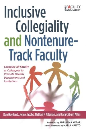 Imagen del vendedor de Inclusive Collegiality and Nontenure-Track Faculty : Engaging All Faculty As Colleagues to Promote Healthy Departments and Institutions a la venta por GreatBookPrices