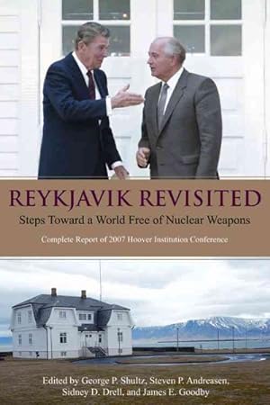 Seller image for Reykjavik Revisited : Steps Toward a World Free of Nuclear Weapons : Complete Report of 2007 Hoover Institution Conference for sale by GreatBookPrices