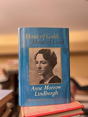 Hour of Gold, Hour of Lead: Diaries and Letters of Anne Morrow Lindbergh 1929-1932