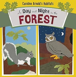 Bild des Verkufers fr A Day and Night in the Forest (Caroline Arnold's Habitats) zum Verkauf von Reliant Bookstore