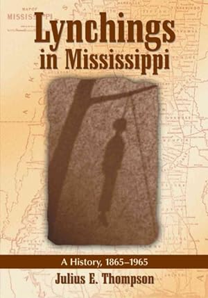 Imagen del vendedor de Lynchings in Mississippi : A History, 1865-1965 a la venta por GreatBookPrices