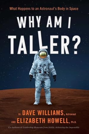 Image du vendeur pour Why Am I Taller? : What Happens to an Astronaut's Body in Space mis en vente par GreatBookPrices