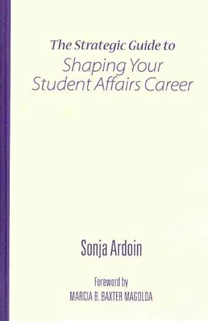 Image du vendeur pour Strategic Guide to Shaping Your Student Affairs Career mis en vente par GreatBookPrices