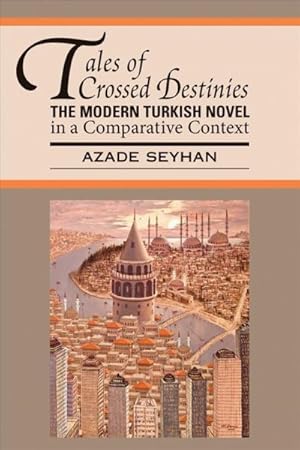 Seller image for Tales of Crossed Destinies : The Modern Turkish Novel in a Comparative Context for sale by GreatBookPrices