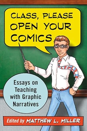 Bild des Verk�ufers f�r Class, Please Open Your Comics : Essays on Teaching With Graphic Narratives zum Verkauf von GreatBookPrices