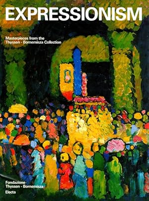 Seller image for Expressionism: Masterpieces from the Thyssen-Bornemisza Collection for sale by LEFT COAST BOOKS