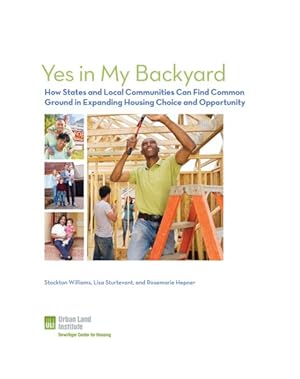 Immagine del venditore per Yes in My Backyard : How States and Cities Can Find Common Ground in Expanding Housing Choice and Opportunity venduto da GreatBookPrices