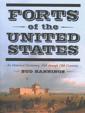 Imagen del vendedor de Forts of the United States : An Historical Dictionary, 16th Through 19th Centuries a la venta por GreatBookPrices