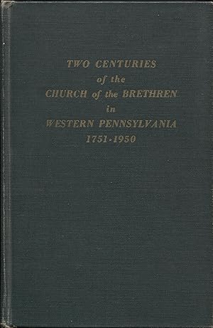 Seller image for Two Centuries of the Church of the Brethren in Western Pennsylvania 1751 to 1950 for sale by RT Books