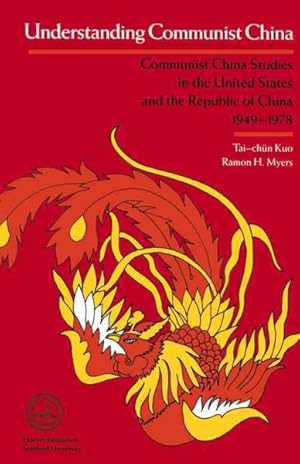 Immagine del venditore per Understanding Communist China : Communist China Studies in the United States and the Republic of China, 1949-1978 venduto da GreatBookPrices