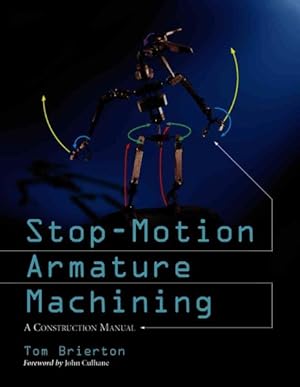 Seller image for Stop-Motion Armature Machining : A Construction Manual for sale by GreatBookPrices