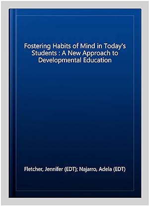 Immagine del venditore per Fostering Habits of Mind in Today's Students : A New Approach to Developmental Education venduto da GreatBookPrices