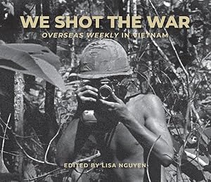 Seller image for We Shot the War : Overseas Weekly in Vietnam for sale by GreatBookPrices