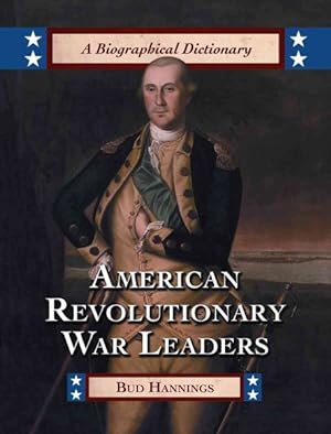 Imagen del vendedor de American Revolutionary War Leaders : A Biographical Dictionary a la venta por GreatBookPrices