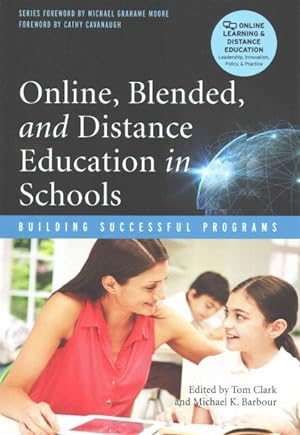 Imagen del vendedor de Online, Blended, and Distance Education in Schools : Building Successful Programs a la venta por GreatBookPrices