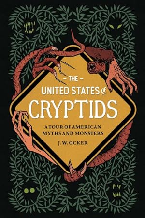 Seller image for United States of Cryptids : A Tour of American Myths and Monsters for sale by GreatBookPrices