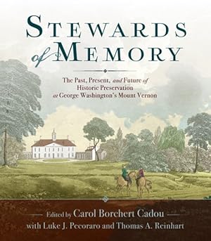 Imagen del vendedor de Stewards of Memory : The Past, Present, and Future of Historic Preservation at George Washington's Mount Vernon a la venta por GreatBookPrices