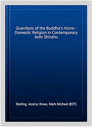 Immagine del venditore per Guardians of the Buddha?s Home : Domestic Religion in Contemporary Jodo Shinshu venduto da GreatBookPrices
