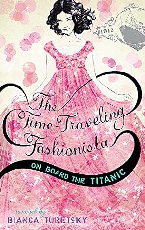 Seller image for The Time-Traveling Fashionista On Board the Titanic (The Time-Traveling Fashionista, 1) for sale by Reliant Bookstore