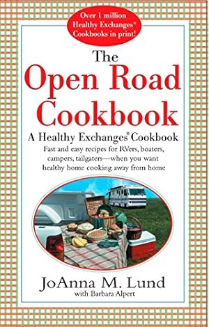 Seller image for The Open Road Cookbook: Fast and Easy Recipes for RVers, Boaters, Campers, Tailgater -- When You Want Healthy Home Cooking Away From Home for sale by Reliant Bookstore