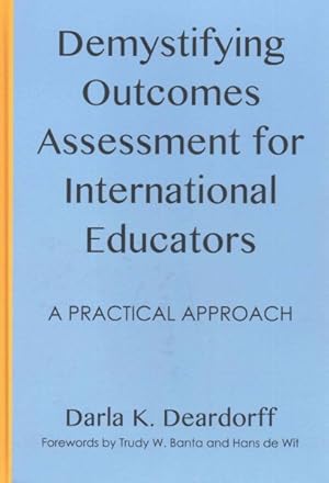 Bild des Verkufers fr Demystifying Outcomes Assessment for International Educators : A Practical Approach zum Verkauf von GreatBookPrices