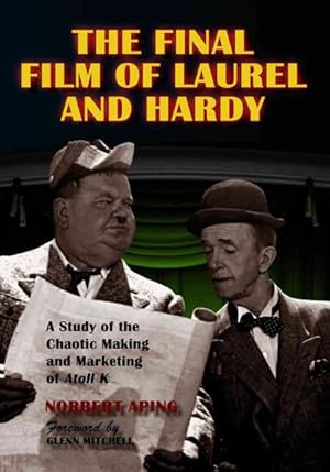 Imagen del vendedor de Final Film Of Laurel and Hardy : A Study of the Chaotic Making and Marketing of Atoll K a la venta por GreatBookPrices