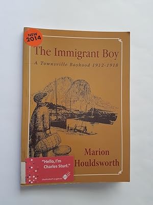 Seller image for The Immigrant Boy : A Townsville Boyhood 1912-1918 for sale by masted books