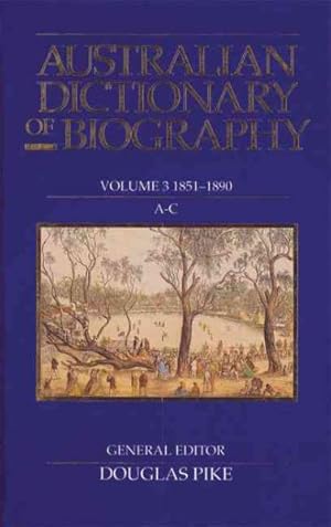 Image du vendeur pour Australian Dictionary of Biography 1851-1890 A-C mis en vente par GreatBookPrices