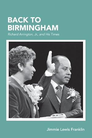 Immagine del venditore per Back to Birmingham : Richard Arrington, Jr., and His Times venduto da GreatBookPrices