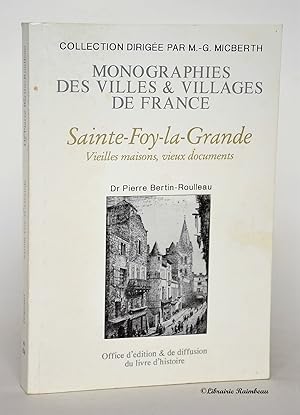 Seller image for Sainte-Foy-la-Grande : Vieilles maisons, vieux documents (Collection "Monographies des villes & villages de France") for sale by Librairie Raimbeau
