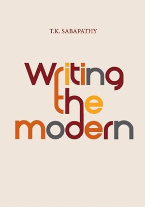 Seller image for Writing the Modern : Selected Texts on Art & Art History in Singapore, Malaysia & Southeast Asia, 1973?2015 for sale by GreatBookPrices