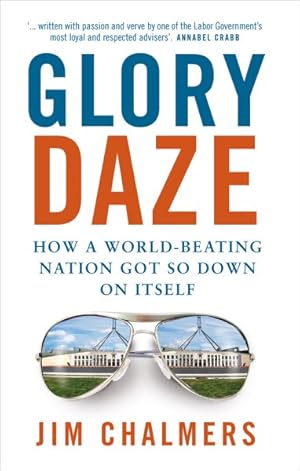 Imagen del vendedor de Glory Daze : How a World-Beating Nation Got So Down on Itself a la venta por GreatBookPrices