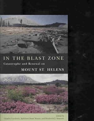 Imagen del vendedor de In the Blast Zone : Catastrophe and Renewal on Mount St. Helens a la venta por GreatBookPrices